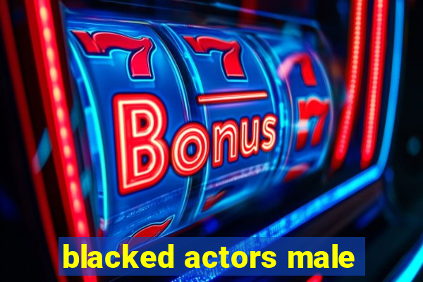 blacked actors male